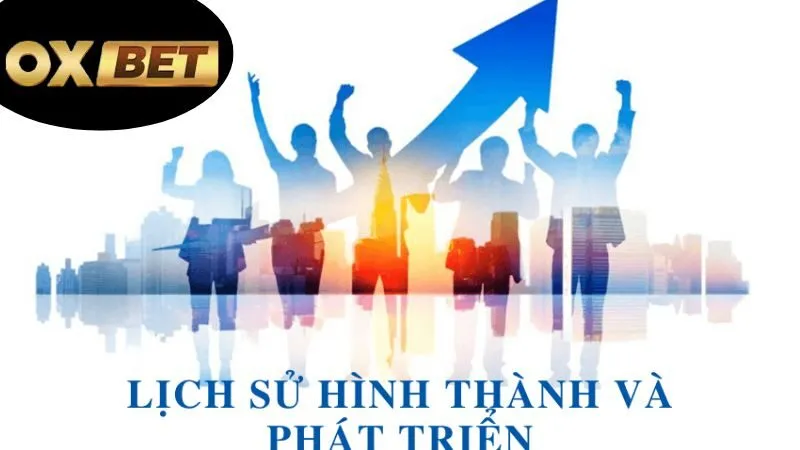 OXBET.DEAL - LINK VÀO NHÀ CÁI OXBET KHÔNG BỊ CHẶN 1 Lịch sử hình thành và phát triển